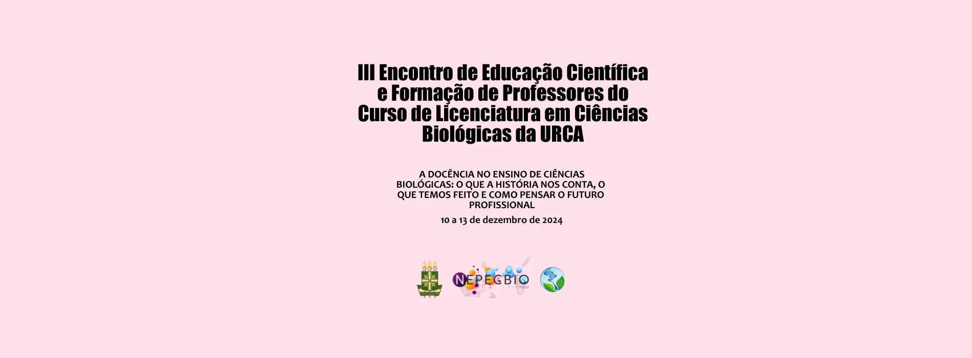 III Encontro de Educação Científica e Formação de Professores do Curso de Licenciatura em Ciências Biológicas da URCA