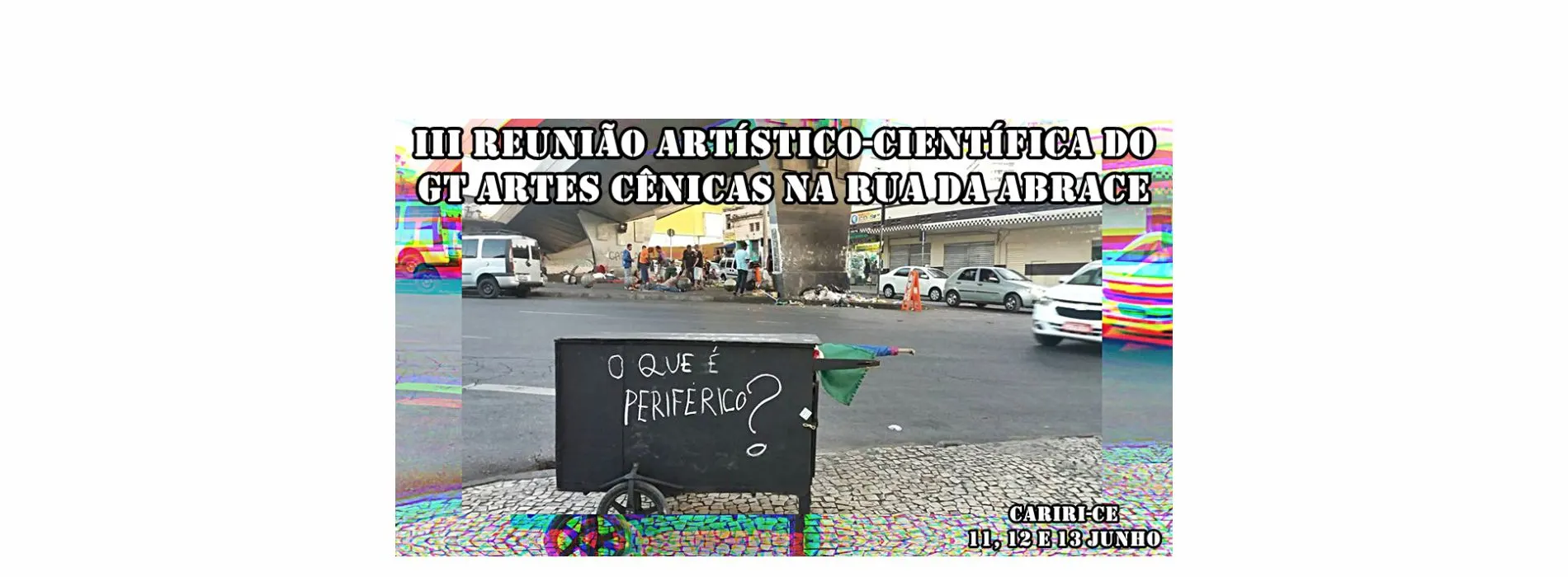 III Reunião Artístico-Científica do Grupo de Trabalho Artes Cênicas na Rua da ABRACE