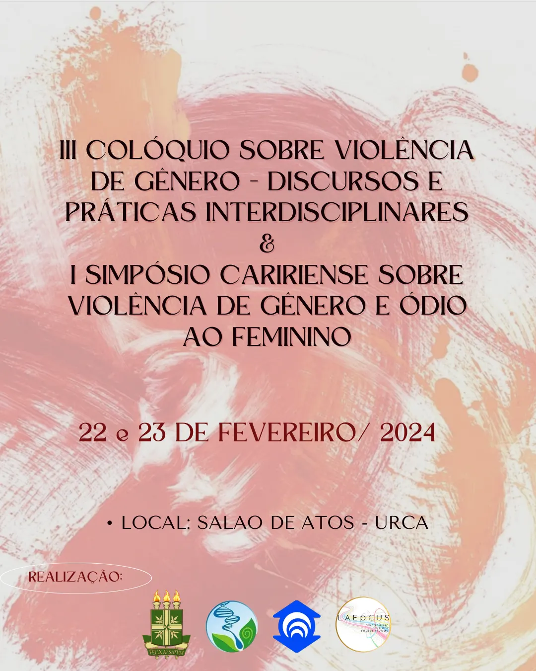 III COLÓQUIO SOBRE VIOLÊNCIA DE GÊNERO - discursos e práticas interdisciplinares & I SIMPÓSIO SOBRE VIOLÊNCIA DE GÊNERO E ÓDIO AO FEMININO NO CARIRI